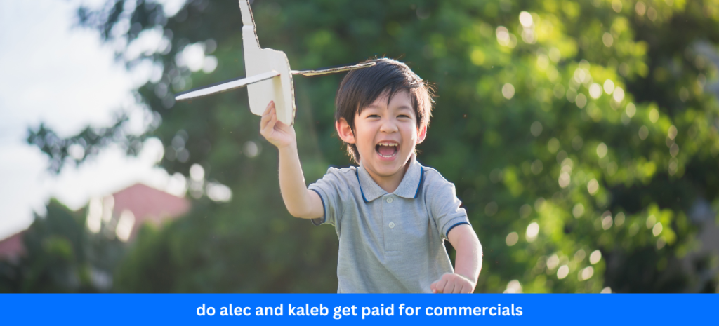 do alec and kaleb get paid for commercials