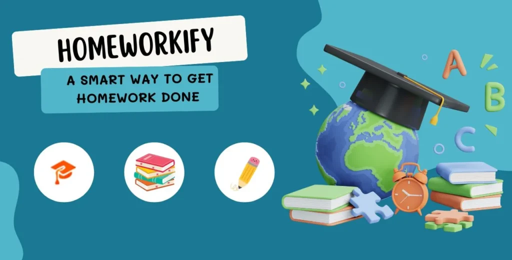 Homeworkify A Smart Way to Get Homework Done