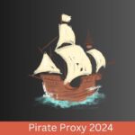 Pirate Proxy 2024