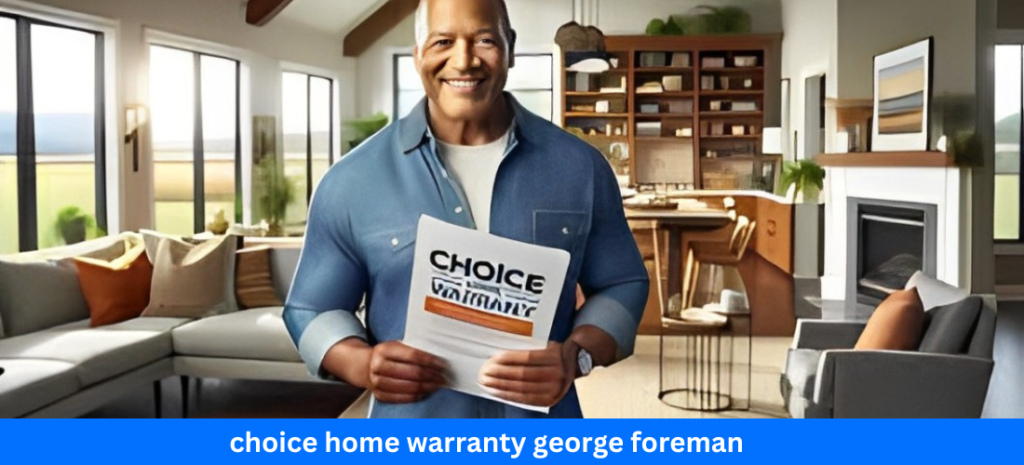 choice home warranty george foreman