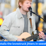 ed sheeran details the lovestruck jitters in sweet new single ...