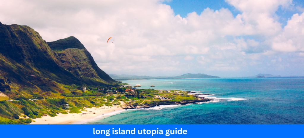 long island utopia guide