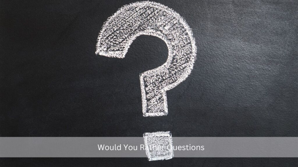 Would You Rather Questions: Lets Learn With Fun and Engaging Conversations