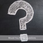 Would You Rather Questions: Lets Learn With Fun and Engaging Conversations